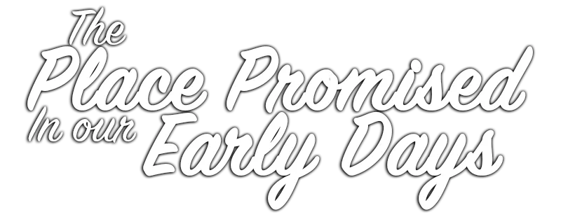 The Place Promised In Our Early Days logo