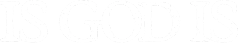 Is God Is logo