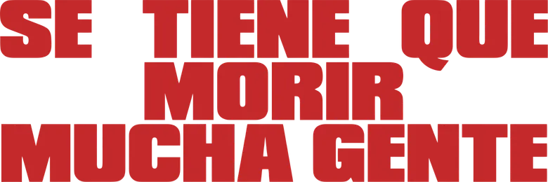 Se tiene que morir mucha gente logo