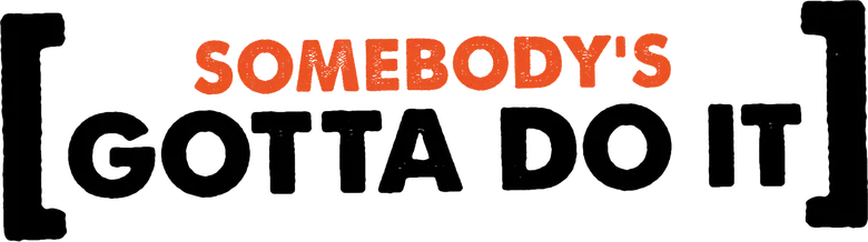 Somebody's Gotta Do It logo