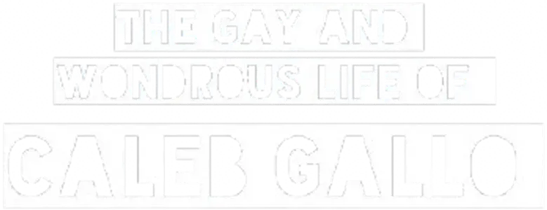 The Gay and Wondrous Life of Caleb Gallo logo