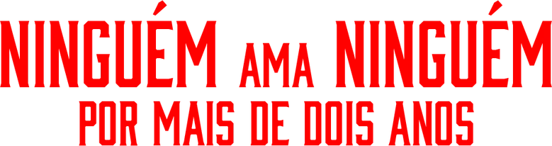 Ninguém Ama Ninguém por Mais de Dois Anos logo