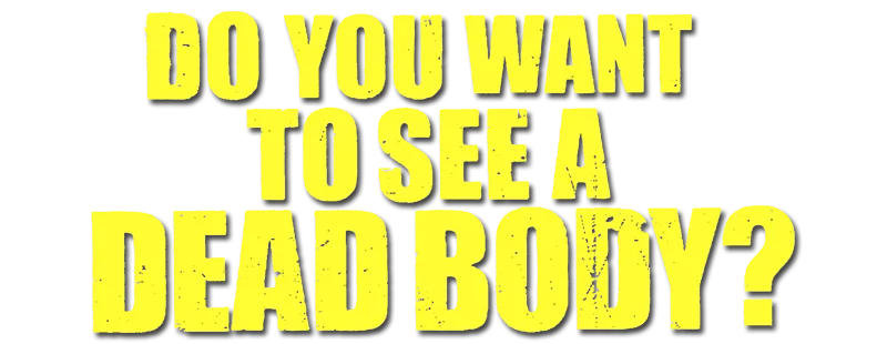 Do You Want to See a Dead Body? logo